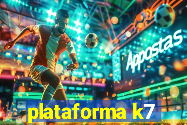 plataforma k7